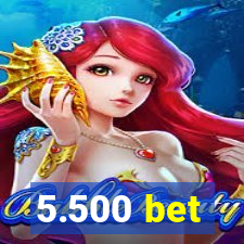 5.500 bet